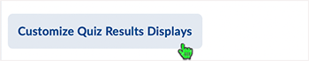 Brightspace screenshot 20.23.02 - selecting the "Customize Quiz Results Displays"
