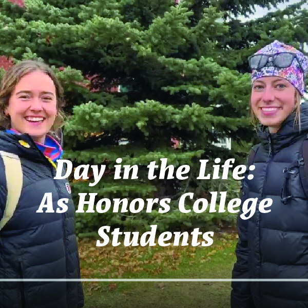 Two people wearing black jackets smiling at the camera. White text says "Day in the Life: As Honors College Students"