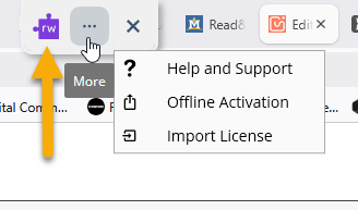 RWG App floating tab A screenshot of a small floating tab with the purple puzzle piece icon for Reag and Write Gold, an elipses (three dots), and an X (to exit). The cursor is hovering over the elipses; a "more" drop-down appears with these choices: Help and Support, Offline Activation, and Import License. A yellow arow points to the puzzle piece.