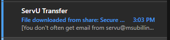 Screenshot of an Outlook inbox email preview. This email is from ServU Transfer with the subject "File downloaded from share: Secure File Transfer", with the sub-summary below this reading "[You don't often get email from servu@msubillings.edu]".